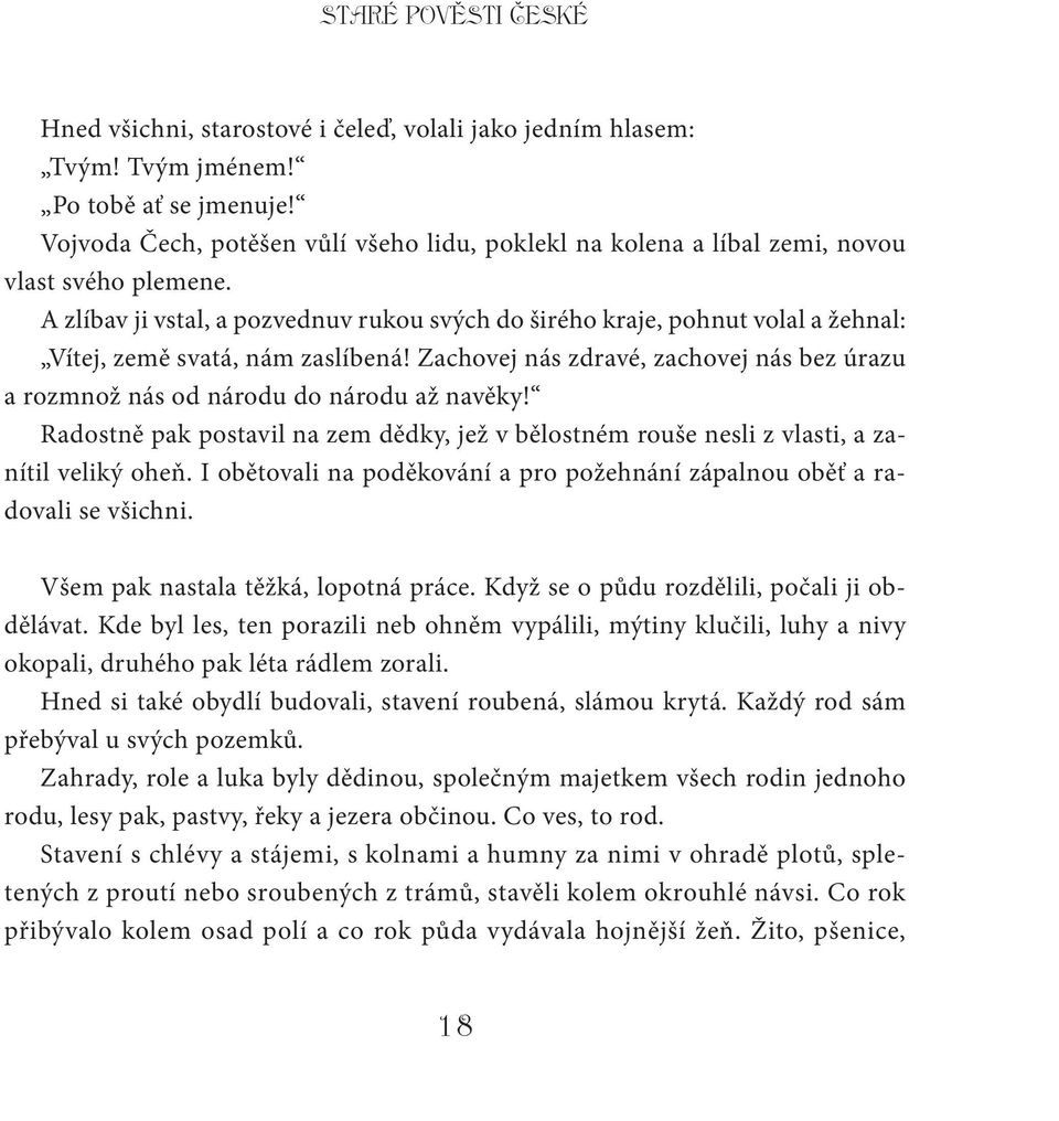 A zlíbav ji vstal, a pozvednuv rukou svých do širého kraje, pohnut volal a žehnal: Vítej, země svatá, nám zaslíbená!