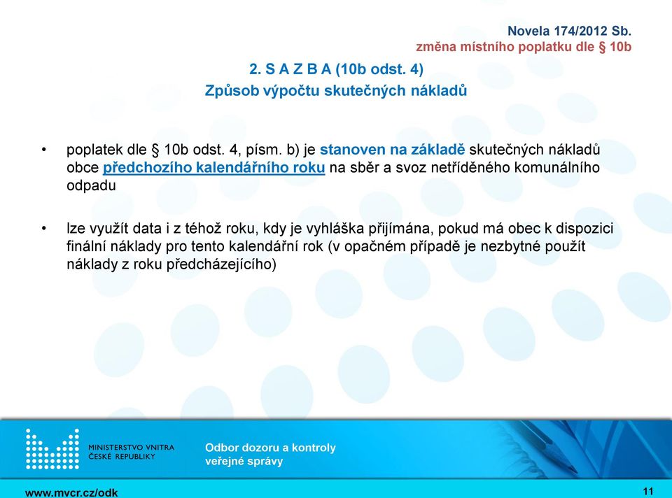 netříděného komunálního odpadu lze využít data i z téhož roku, kdy je vyhláška přijímána, pokud má obec