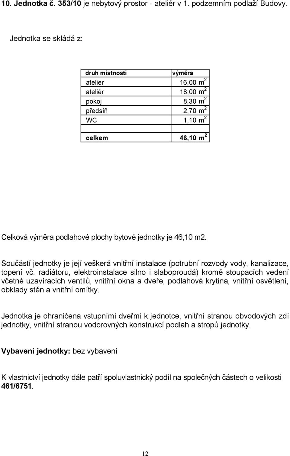 atelier 16,00 m 2 ateliér 18,00 m 2 pokoj 8,30 m 2 předsíň