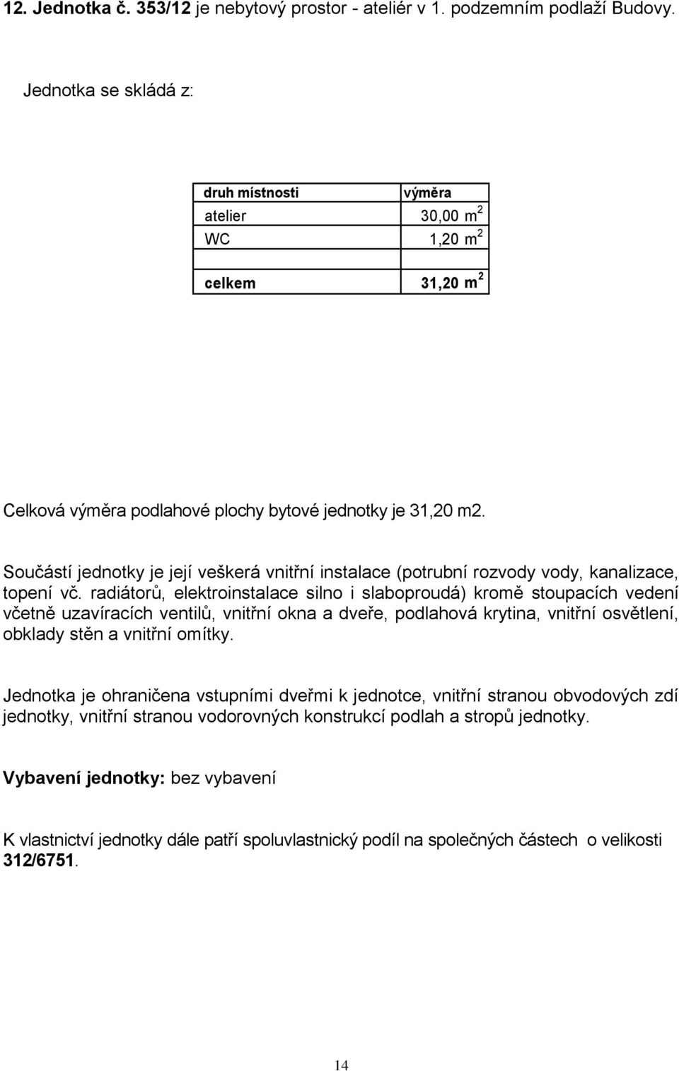 podzemním podlaží Budovy.