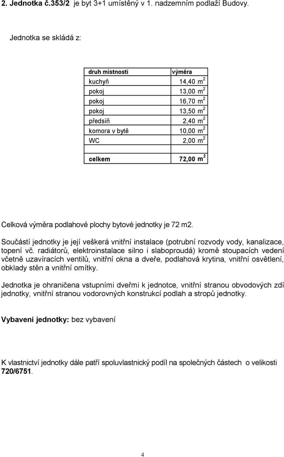 kuchyň 14,40 m 2 pokoj 13,00 m 2 pokoj 16,70 m 2 pokoj 13,50 m 2