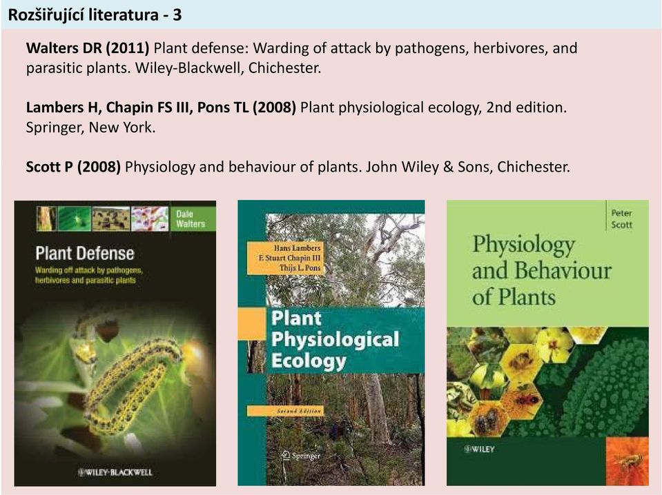 Lambers H, Chapin FS III, Pons TL (2008) Plant physiological ecology, 2nd edition.