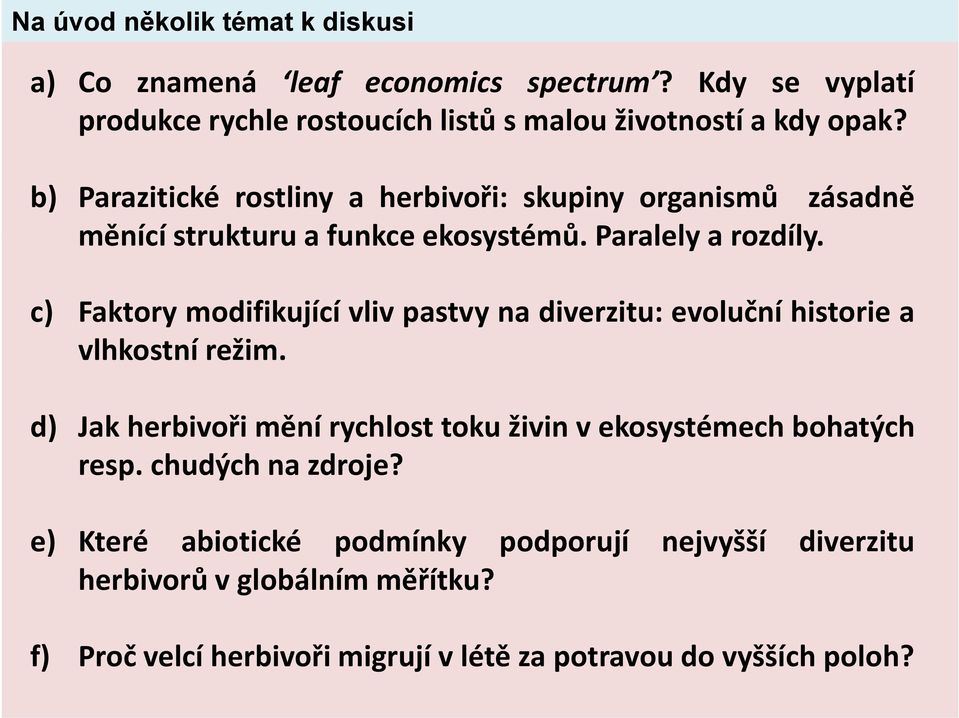 c) Faktory modifikující vliv pastvy na diverzitu: evoluční historie a vlhkostní režim.