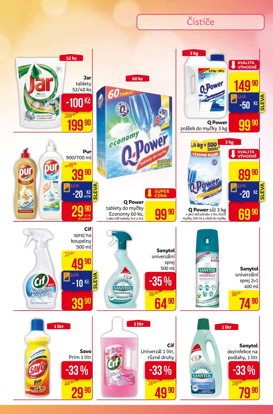 čistič myčky 250 ml a vůně do myčky -20 69 77 cif sprej na koupelny 500 ml 49-10 39 sanytol univerzální sprej 500 ml -35 % 99 64 sanytol univerzální