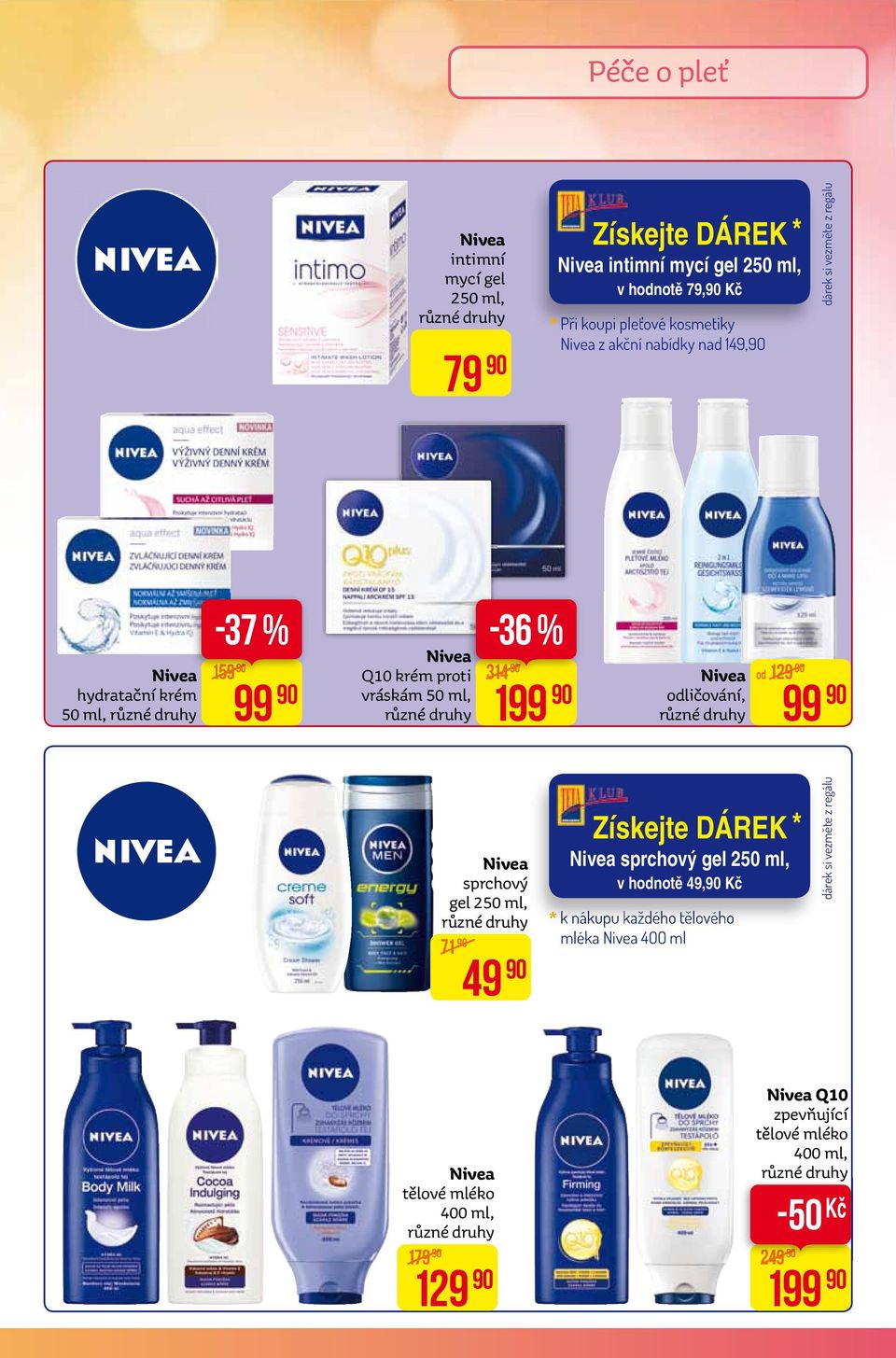 314 199 nivea odličování, 99 od 129 nivea sprchový gel 250 ml, 71 49 Získejte DÁREK * Nivea sprchový gel 250 ml, v hodnotě 49, * k nákupu