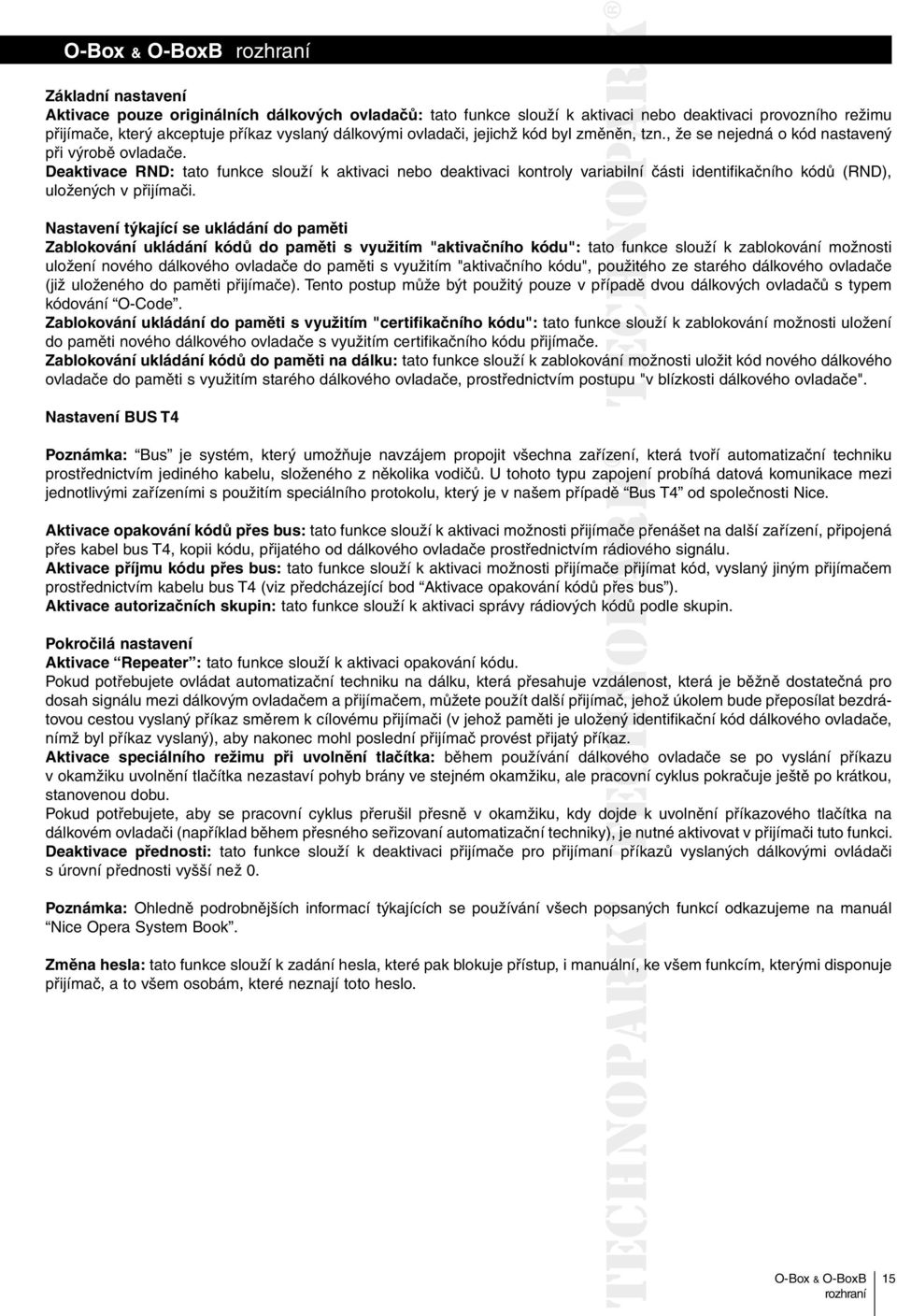 Deaktivace RND: tato funkce slouží k aktivaci nebo deaktivaci kontroly variabilní abilní části identifikačního kódů (RND), uložených v přijímači.