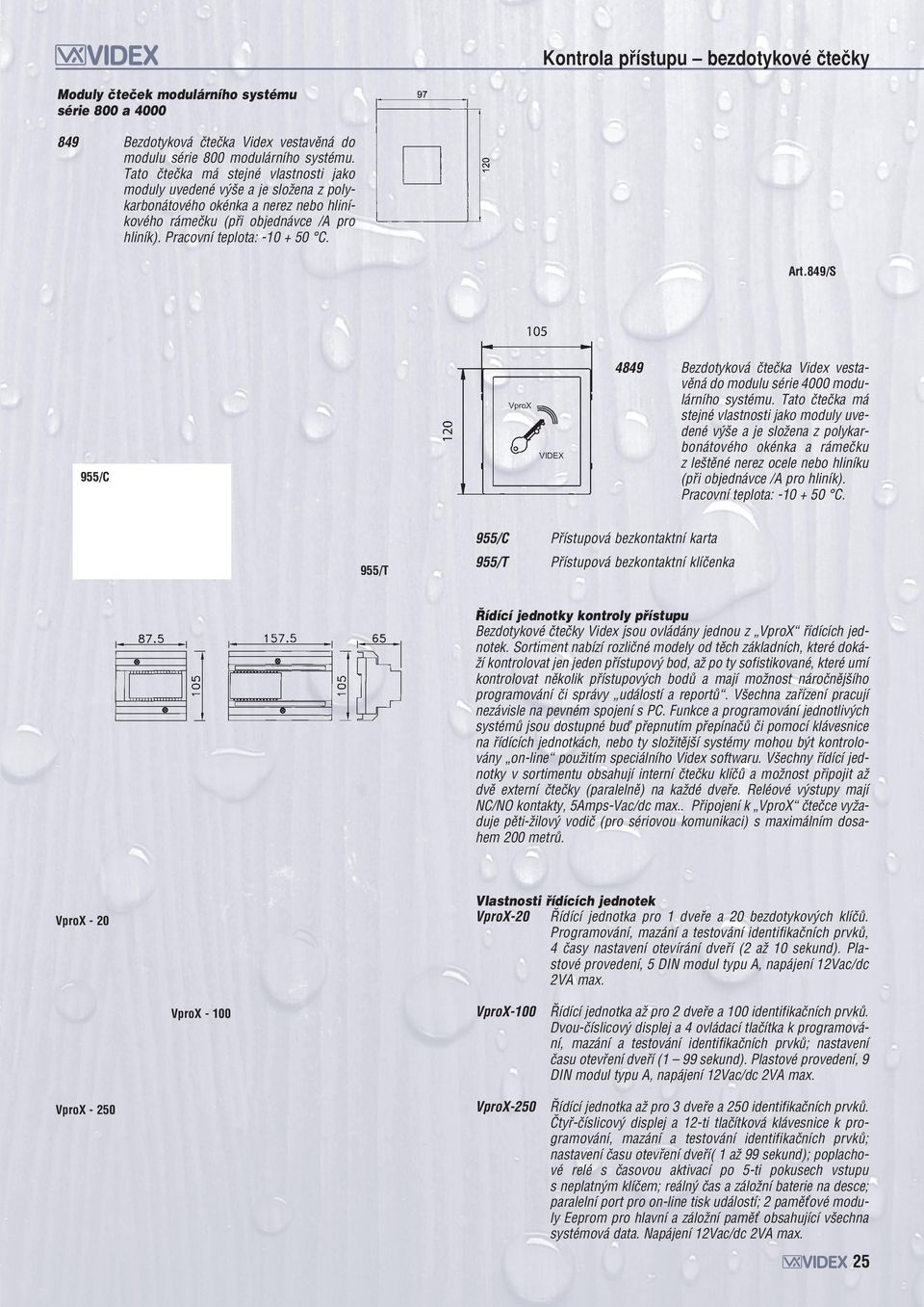 849/S 4849 955/C 955/T Bezdotyková ãteãka Videx vestavûná do modulu série 4000 modulárního systému.