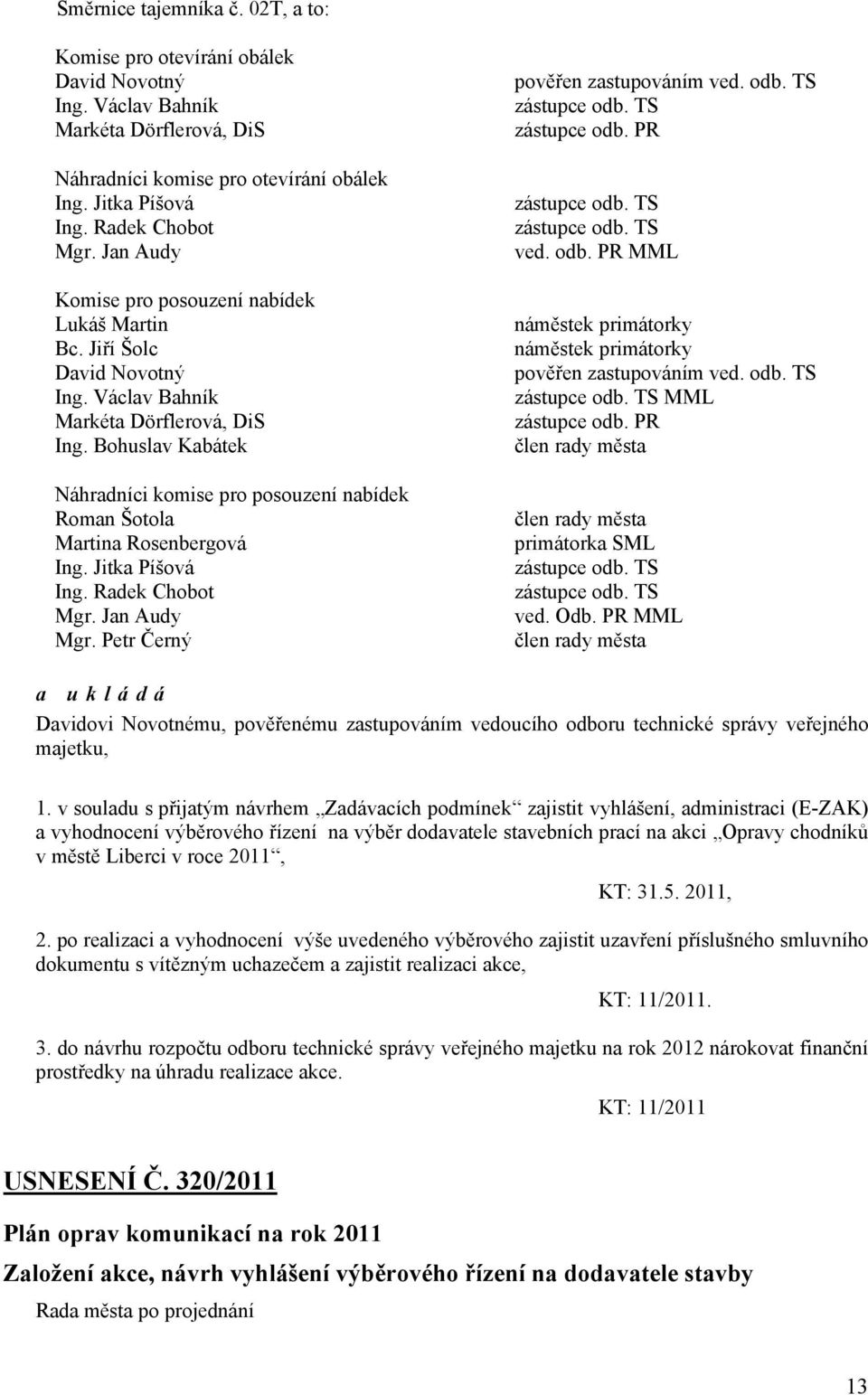 PR MML Davidovi Novotnému, pověřenému zastupováním vedoucího odboru technické správy veřejného majetku, 1.