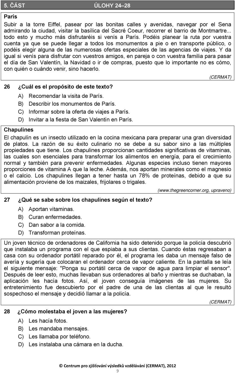 Podéis planear la ruta por vuestra cuenta ya que se puede llegar a todos los monumentos a pie o en transporte público, o podéis elegir alguna de las numerosas ofertas especiales de las agencias de