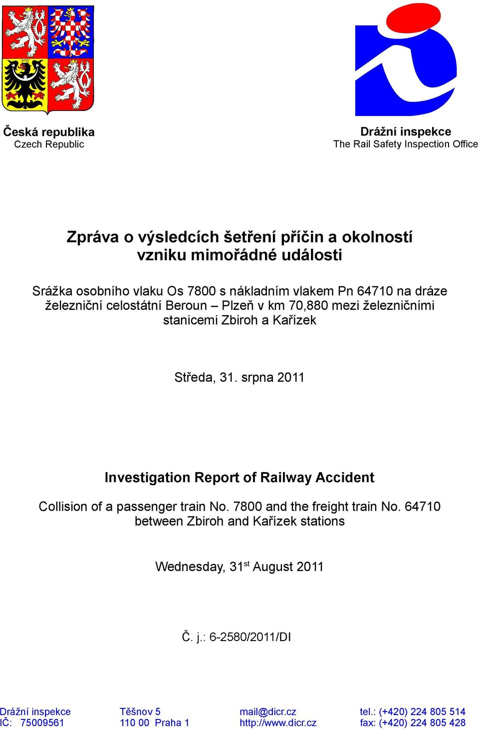 srpna 2011 Investigation Report of Railway Accident Collision of a passenger train No. 7800 and the freight train No.