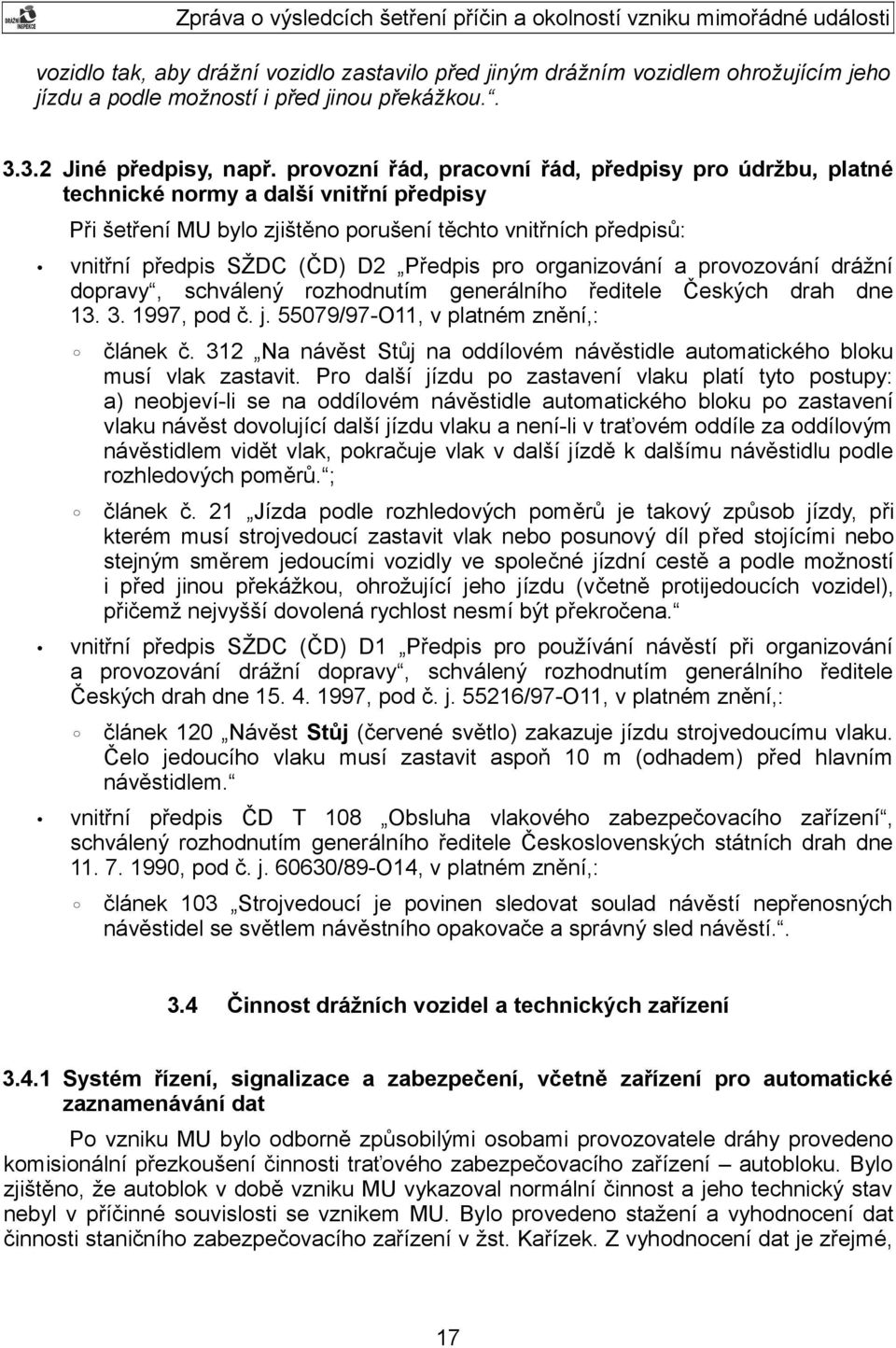 pro organizování a provozování drážní dopravy, schválený rozhodnutím generálního ředitele Českých drah dne 13. 3. 1997, pod č. j. 55079/97-O11, v platném znění,: článek č.