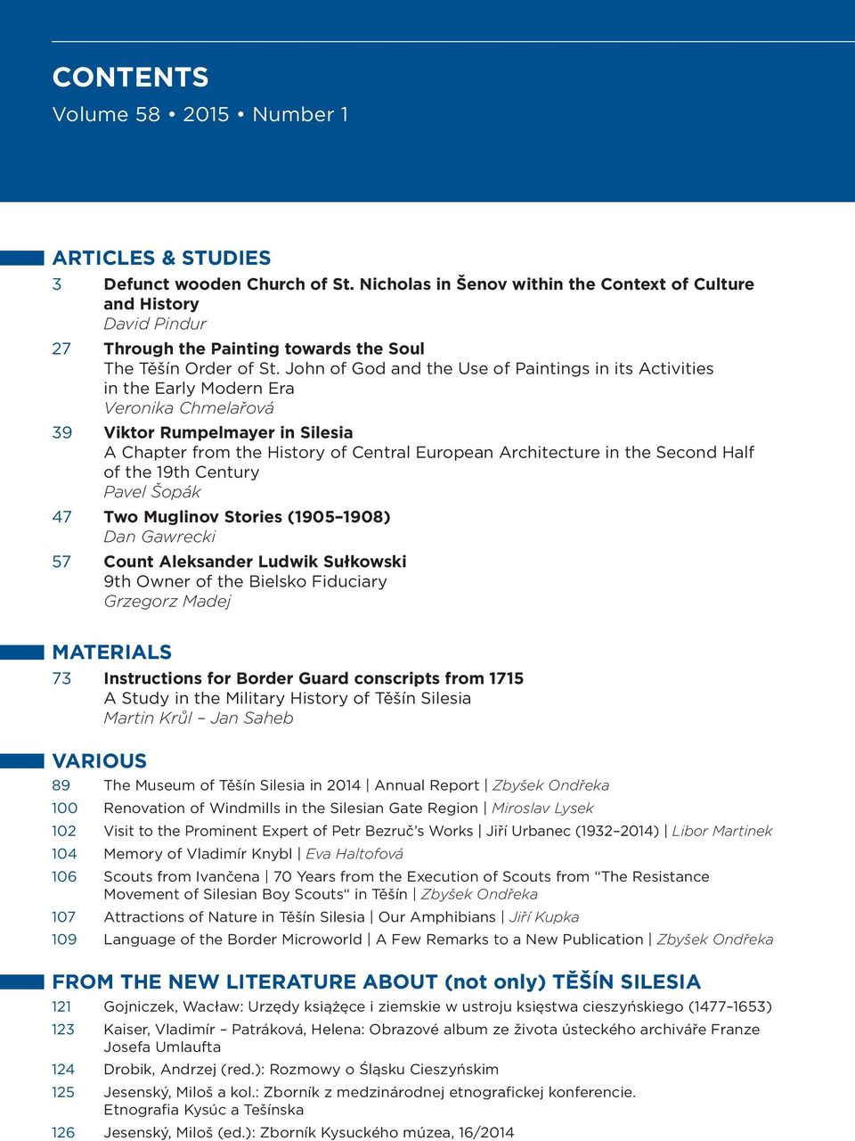 John of God and the Use of Paintings in its Activities in the Early Modern Era Veronika Chmelařová 39 Viktor Rumpelmayer in Silesia A Chapter from the History of Central European Architecture in the