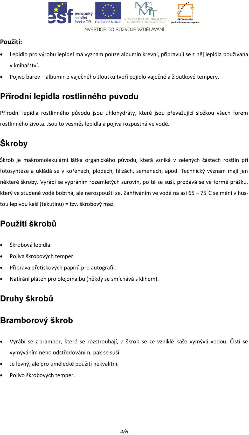 Přírodní lepidla rostlinného původu Přírodní lepidla rostlinného původu jsou uhlohydráty, které jsou převažující složkou všech forem rostlinného života.