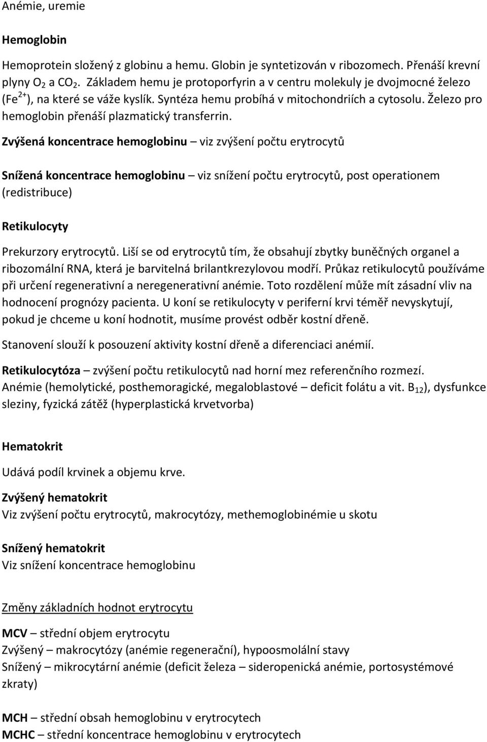 Železo pro hemoglobin přenáší plazmatický transferrin.