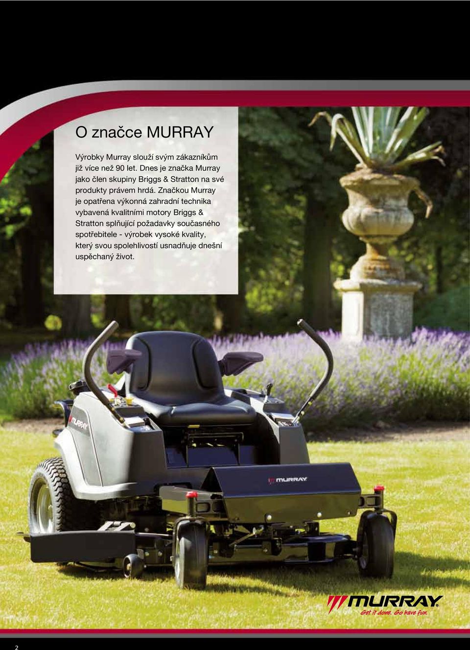 Značkou Murray je opatřena výkonná zahradní technika vybavená kvalitními motory Briggs &