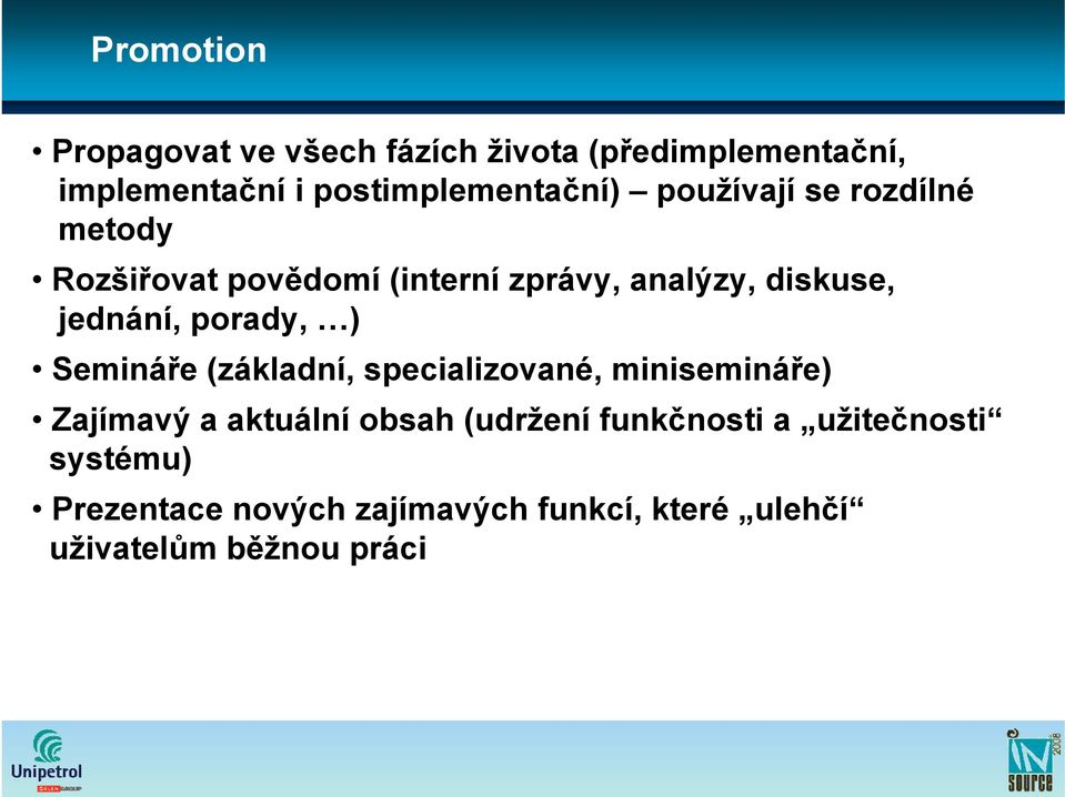 porady, ) Semináře (základní, specializované, minisemináře) Zajímavý a aktuální obsah (udržení