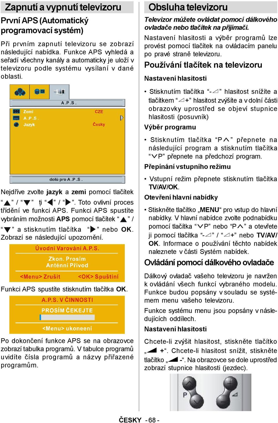 Toto ovlivní proces třídění ve funkci APS. Funkci APS spustíte vybráním možnosti APS pomocí tlačítek / a stisknutím tlačítka nebo OK. Zobrazí se následující upozornění.