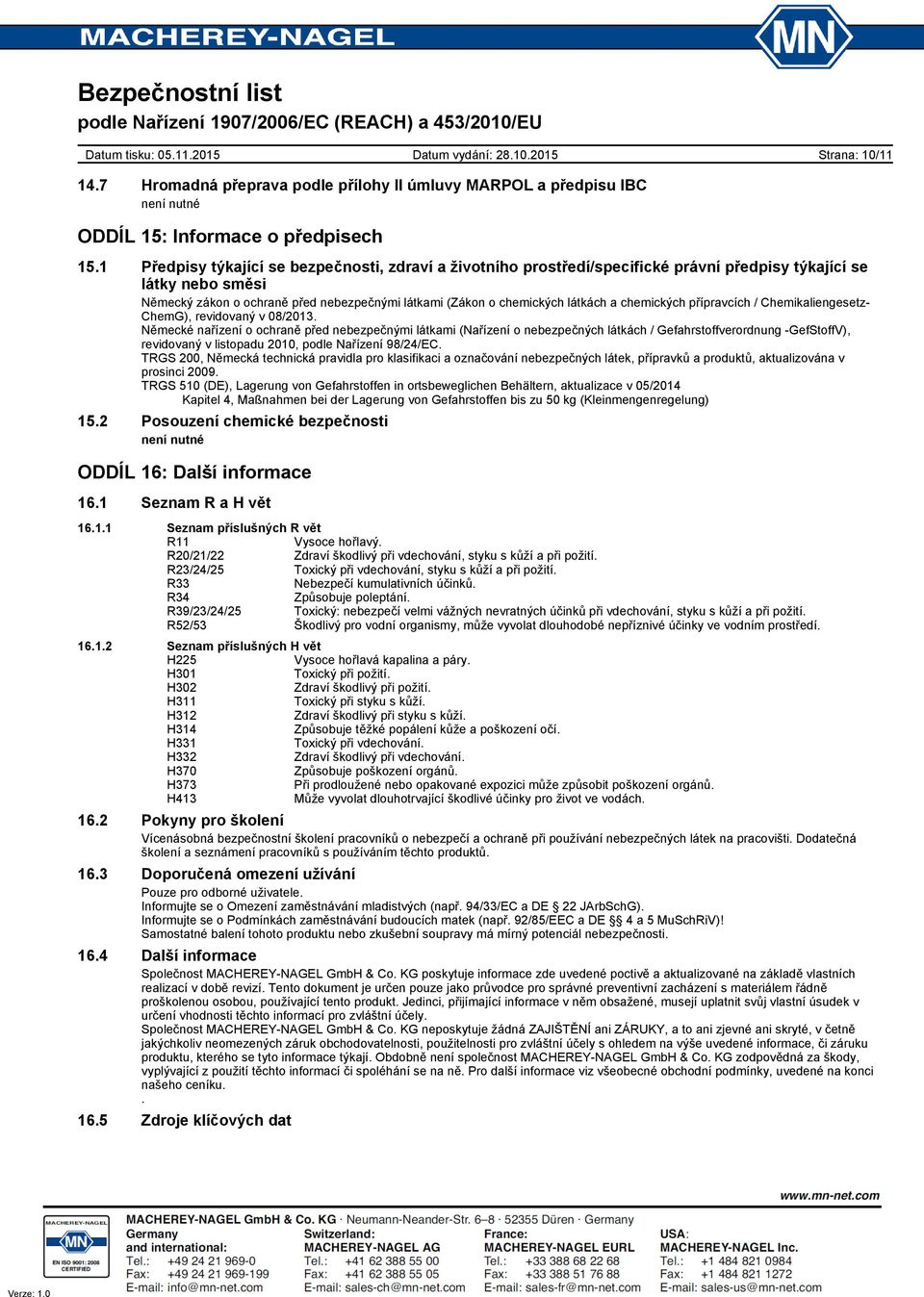 a chemických přípravcích / Chemikaliengesetz- ChemG), revidovaný v 08/2013.