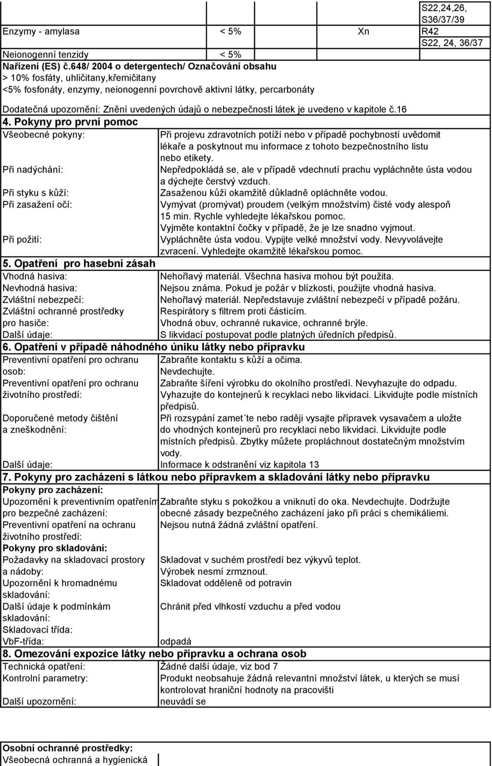 o nebezpečnosti látek je uvedeno v kapitole č.16 4.