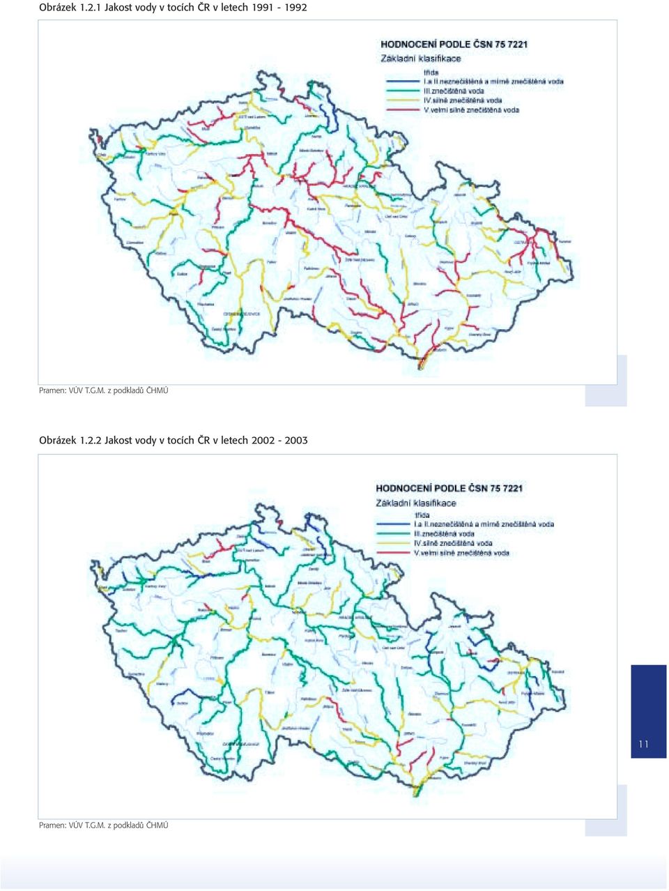 M. z podkladû âhmú 2 Jakost vody v tocích âr v letech