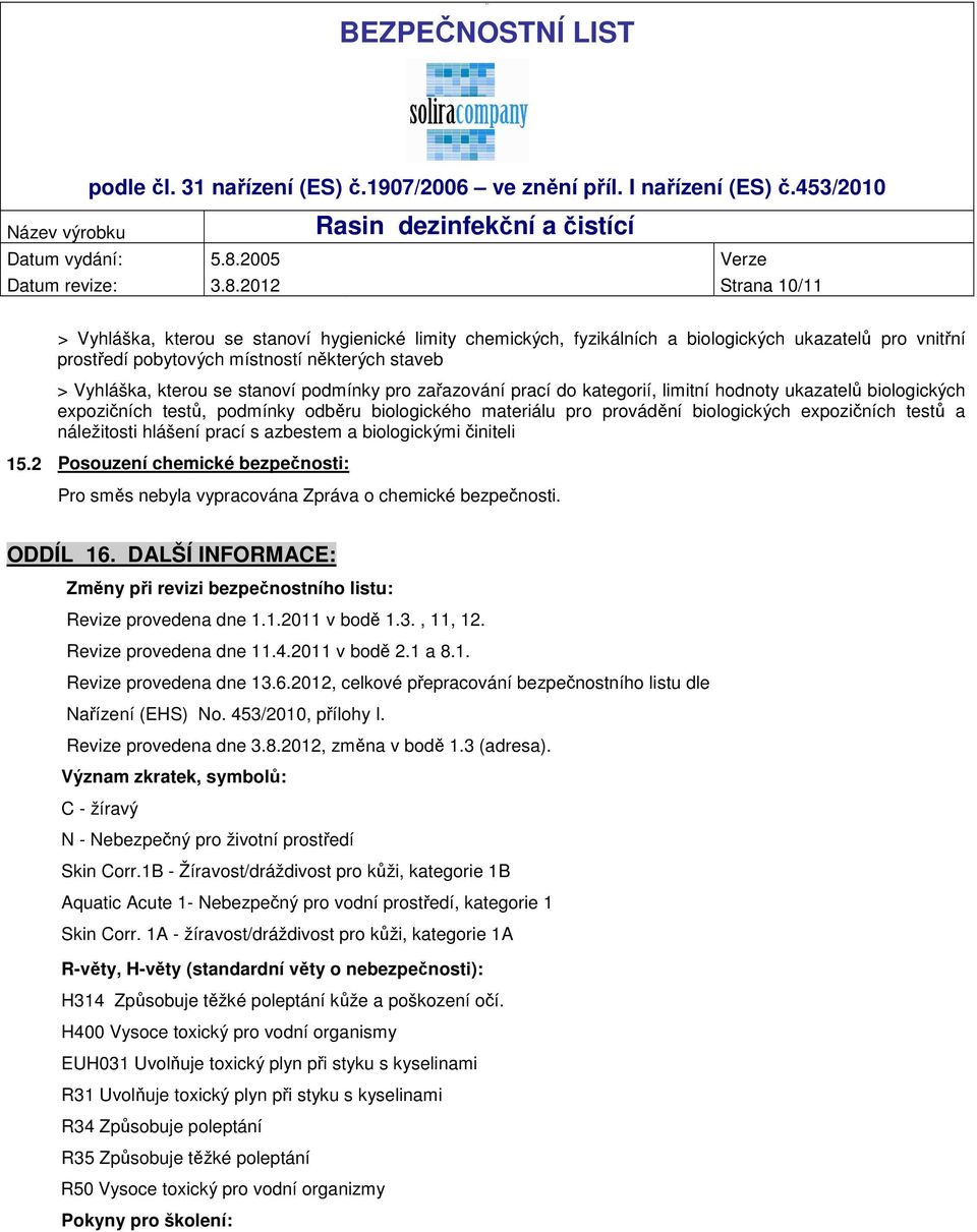 stanoví podmínky pro zařazování prací do kategorií, limitní hodnoty ukazatelů biologických expozičních testů, podmínky odběru biologického materiálu pro provádění biologických expozičních testů a