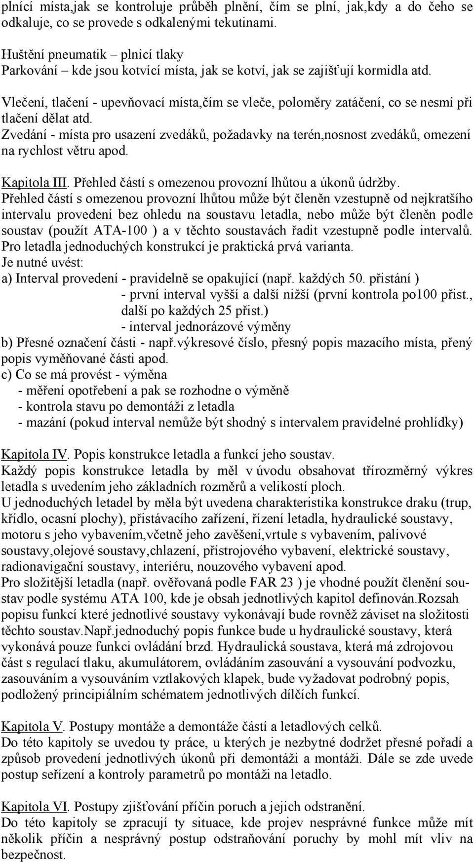 Vlečení, tlačení - upevňovací místa,čím se vleče, poloměry zatáčení, co se nesmí při tlačení dělat atd.