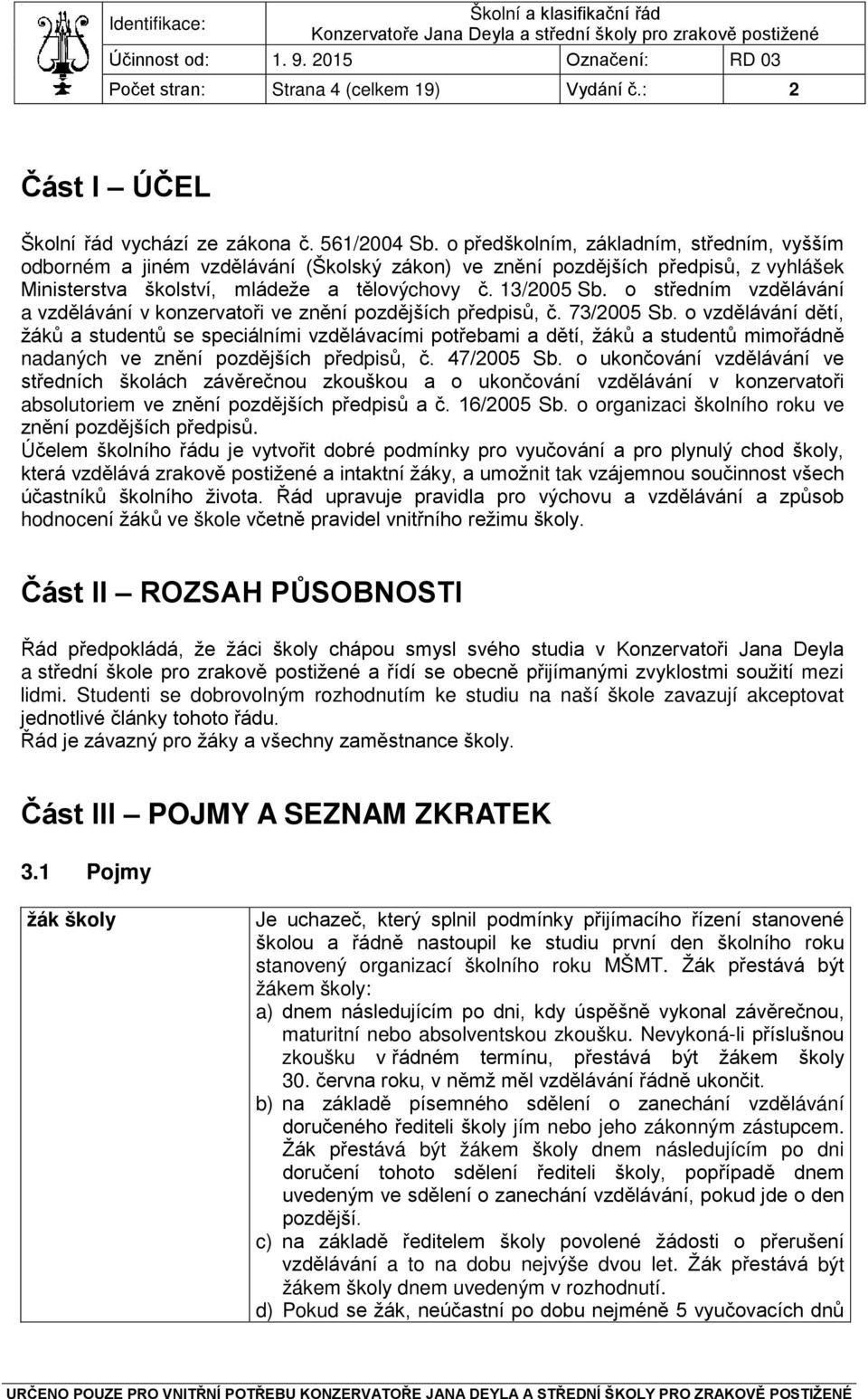 o středním vzdělávání a vzdělávání v konzervatoři ve znění pozdějších předpisů, č. 73/2005 Sb.