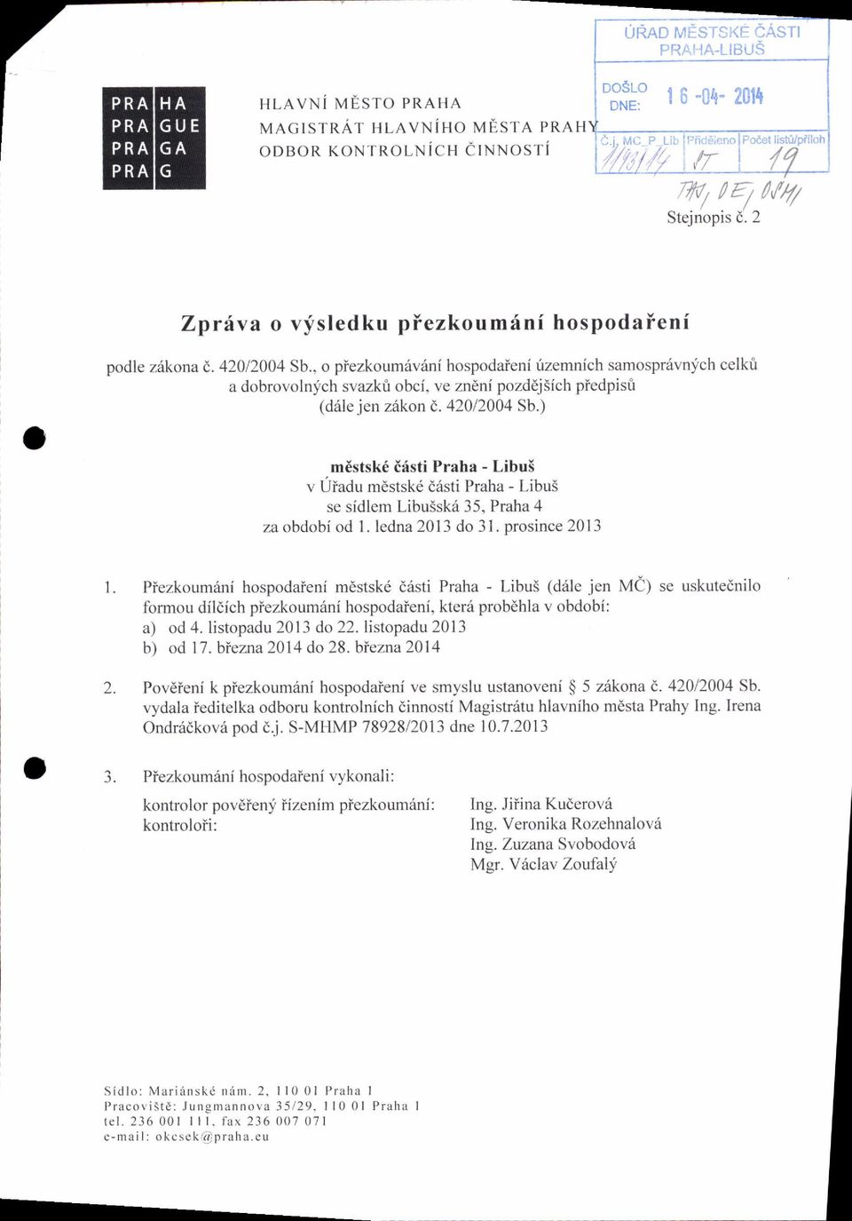 , o piezkoumiiv6ni hospodaieni zemnich samosprivnych celkt a dobrovolnj'ch svazkt obci. ve zneni pozd6jsich piedpisfi (drile jen zdkon d. 420/2004 Sb.