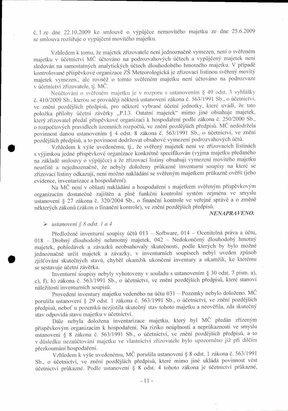 anal1'ticklich irdtech dlouhodob6ho hmotndho majctku. V piipadd kontrolovan6 piisp6vkov6 organizace ZS Meteorologi cki je ziizovaci listinou svdienii movitli majetek vymczen.