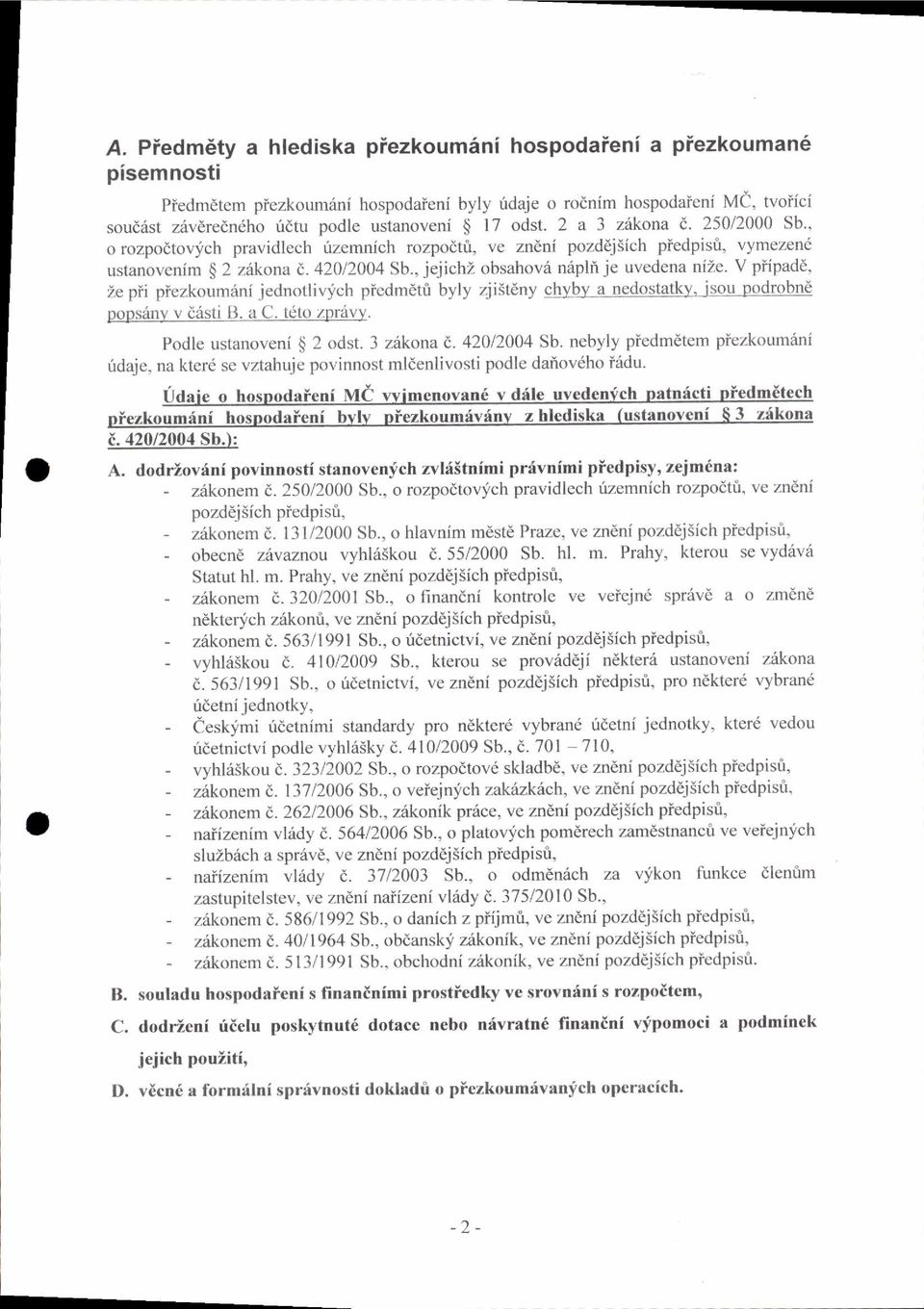 ve zndni pozdeisich piedpisti, vymezcnd usranovenim { 2 ziikona t..42012004 Sb., jeiichz obsahov6 nripln je uvedena nizc. V piipad6, Ze pii piczkoumrini.jednotlivych piodmdtii byly z.