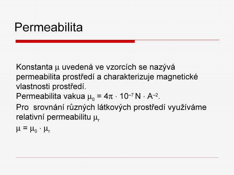 prostředí. Permeabilita vakua µ0 = 4π 10 7 N A 2.