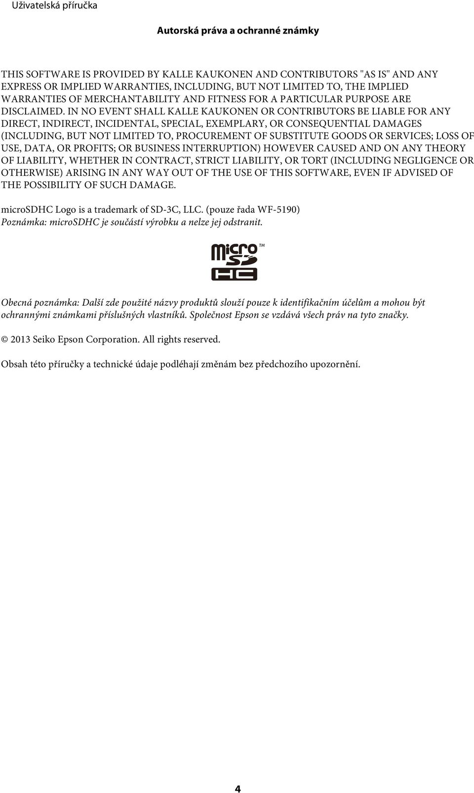 IN NO EVENT SHALL KALLE KAUKONEN OR CONTRIBUTORS BE LIABLE FOR ANY DIRECT, INDIRECT, INCIDENTAL, SPECIAL, EXEMPLARY, OR CONSEQUENTIAL DAMAGES (INCLUDING, BUT NOT LIMITED TO, PROCUREMENT OF SUBSTITUTE