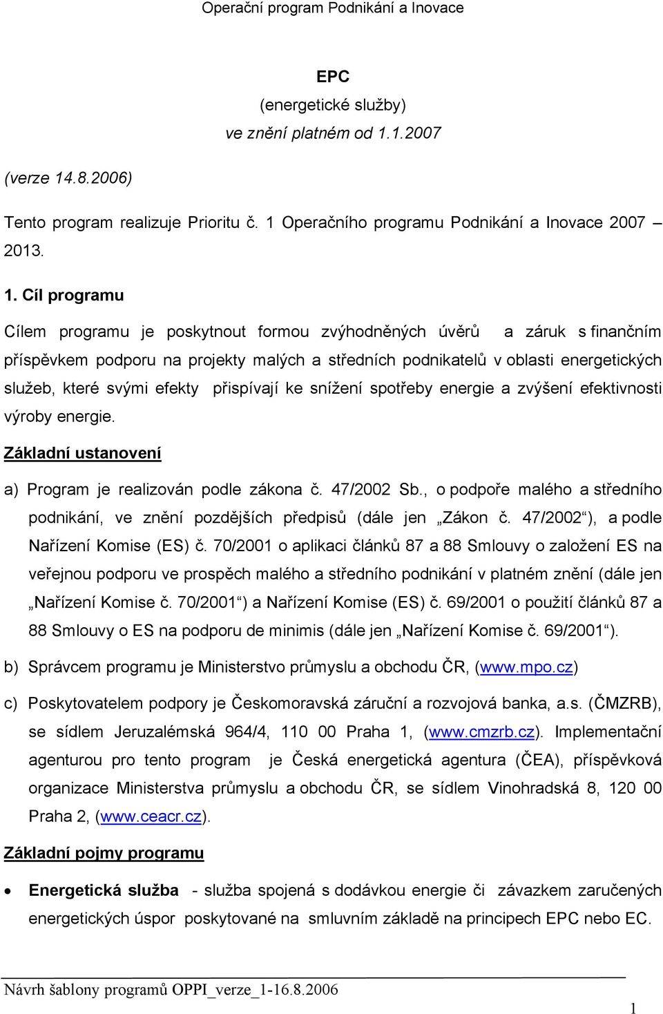 .8.2006) Tento program realizuje Prioritu č. 1 