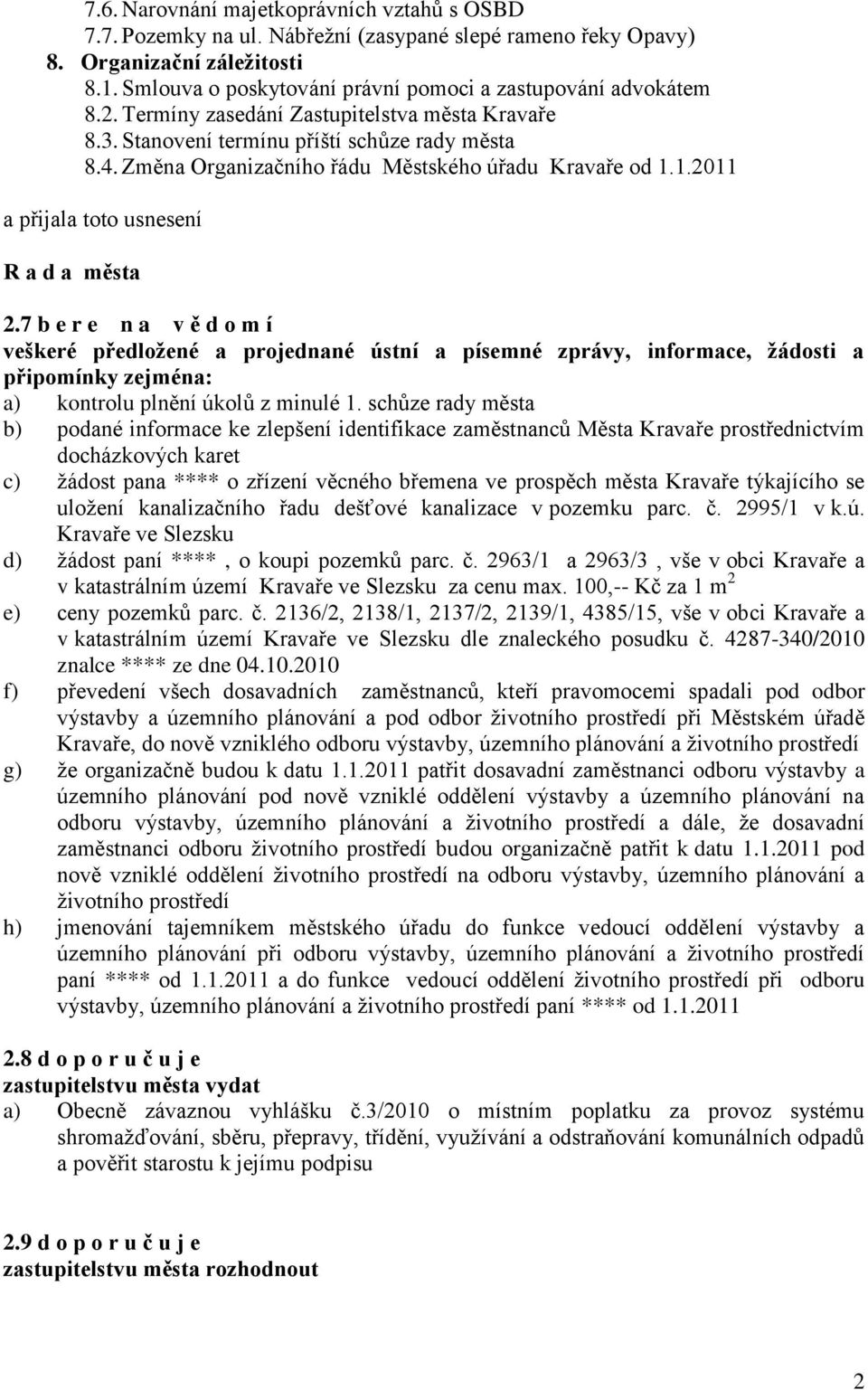 Změna Organizačního řádu Městského úřadu Kravaře od 1.1.2011 a přijala toto usnesení R a d a města 2.