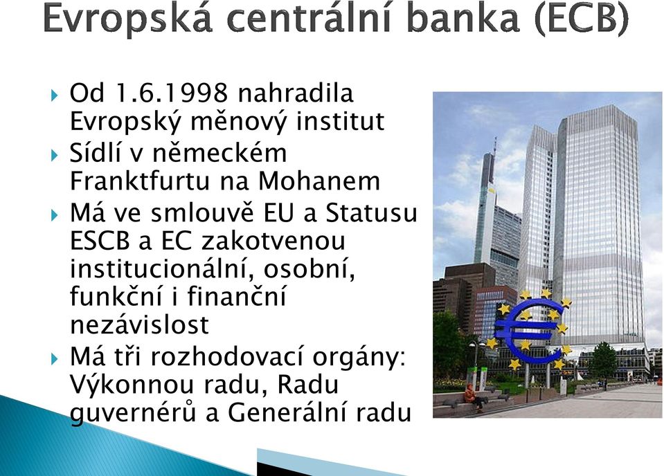 Franktfurtu na Mohanem Má ve smlouvě EU a Statusu ESCB a EC