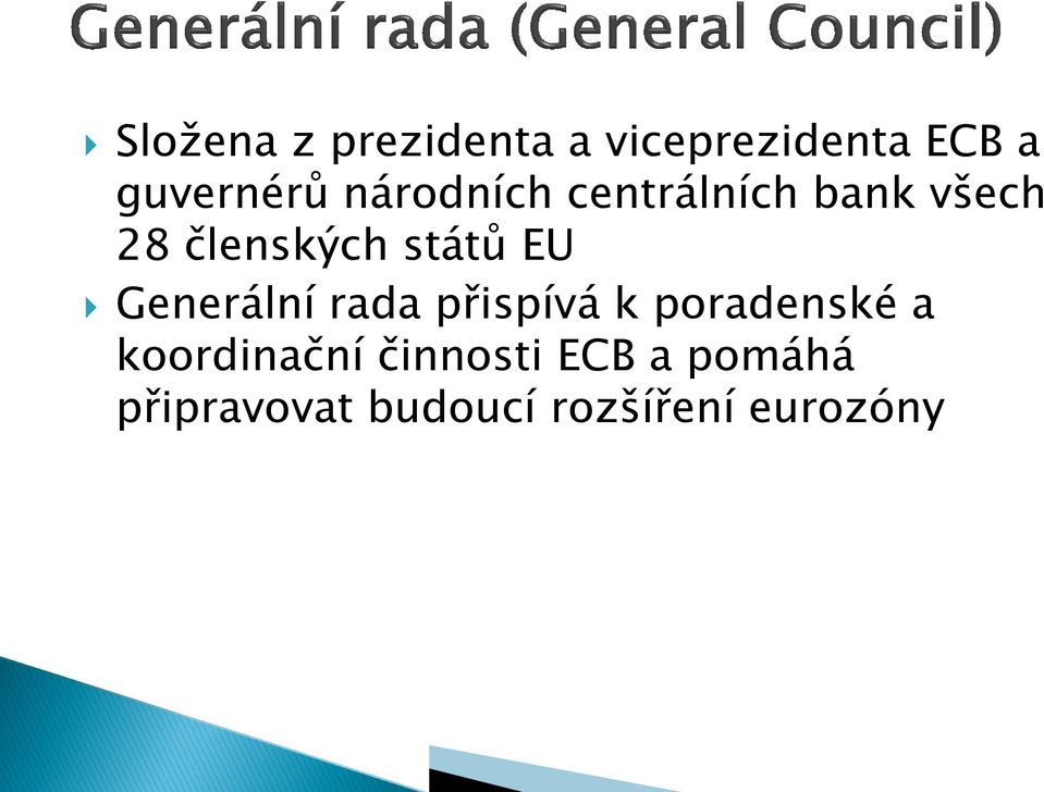 Generální rada přispívá k poradenské a koordinační