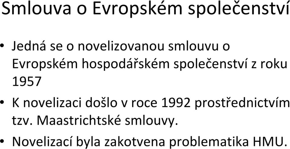 K novelizaci došlo v roce 1992 prostřednictvím tzv.