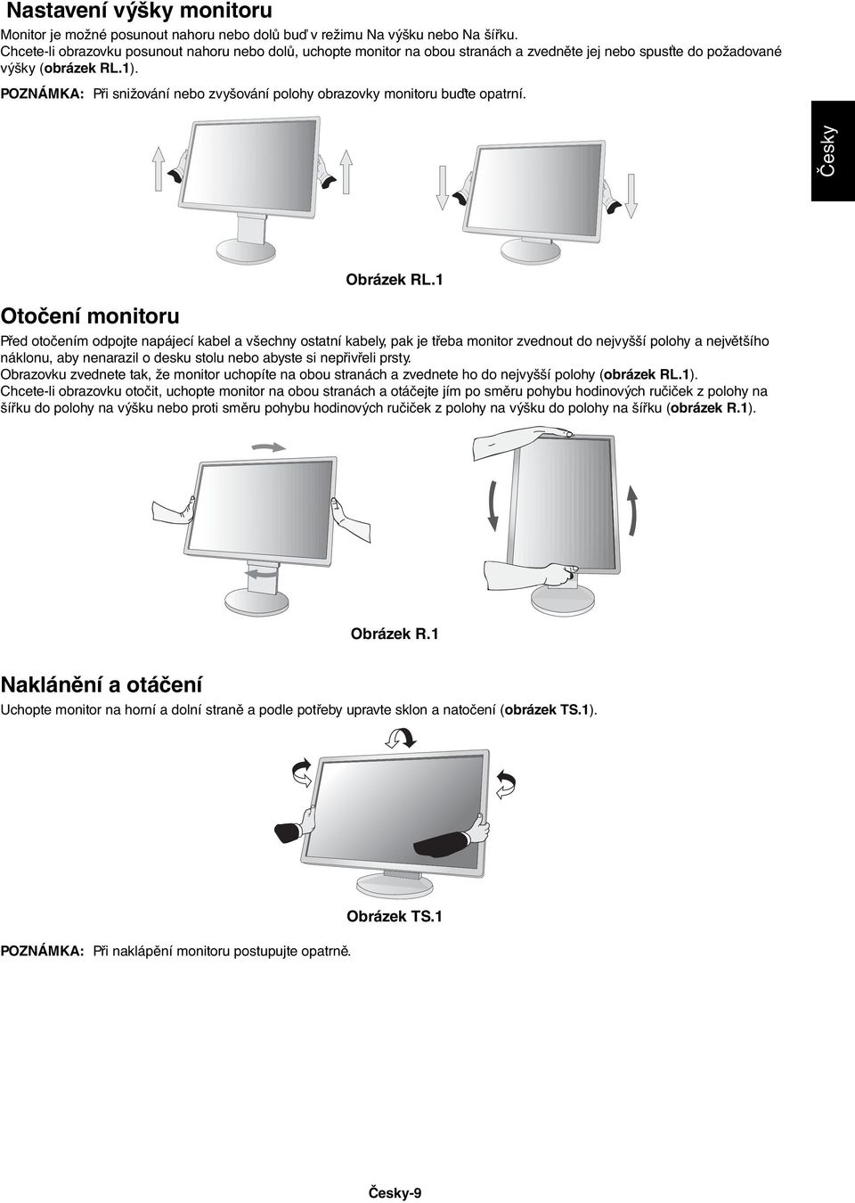 POZNÁMKA: Při snižování nebo zvyšování polohy obrazovky monitoru buďte opatrní. Česky Otočení monitoru Obrázek RL.