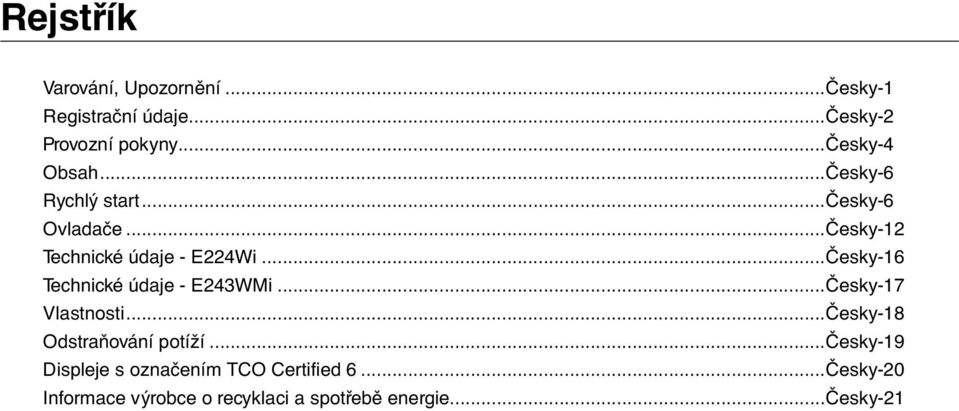 ..Česky-16 Technické údaje - E243WMi...Česky-17 Vlastnosti...Česky-18 Odstraňování potíží.