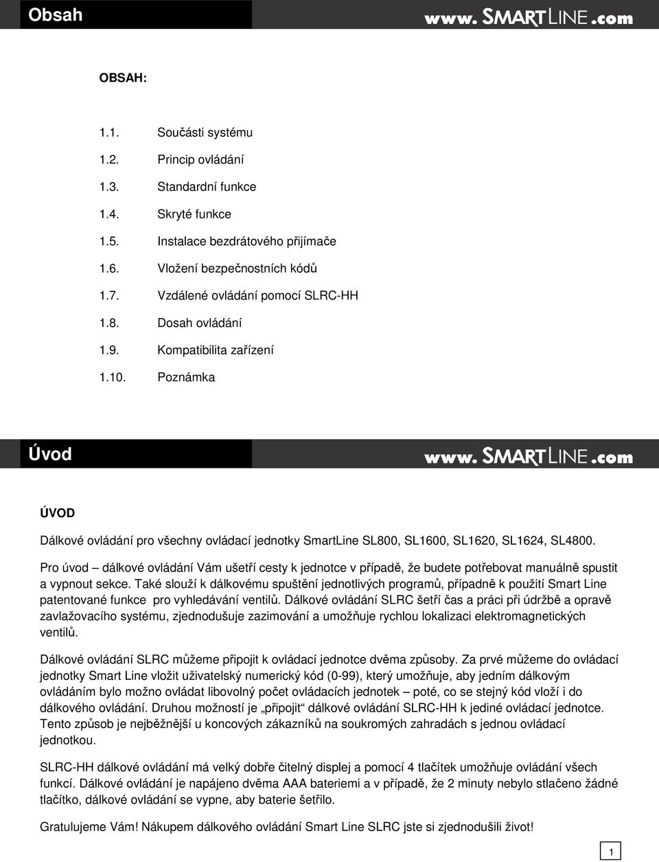 Poznámka Úvod ÚVOD Dálkové ovládání pro všechny ovládací jednotky SmartLine SL800, SL1600, SL1620, SL1624, SL4800.