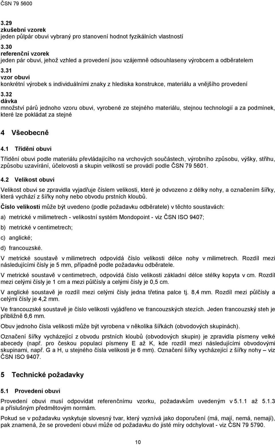 31 vzor obuvi konkrétní výrobek s individuálními znaky z hlediska konstrukce, materiálu a vnějšího provedení 3.