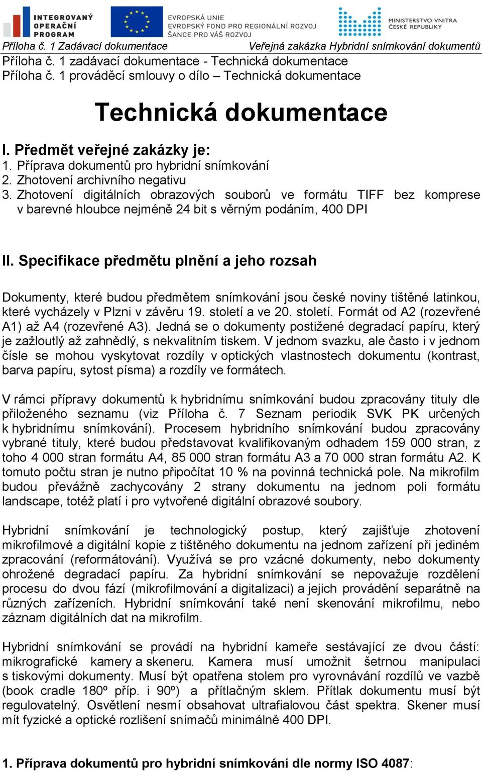 Zhotovení digitálních obrazových souborů ve formátu TIFF bez komprese v barevné hloubce nejméně 24 bit s věrným podáním, 400 DPI II.