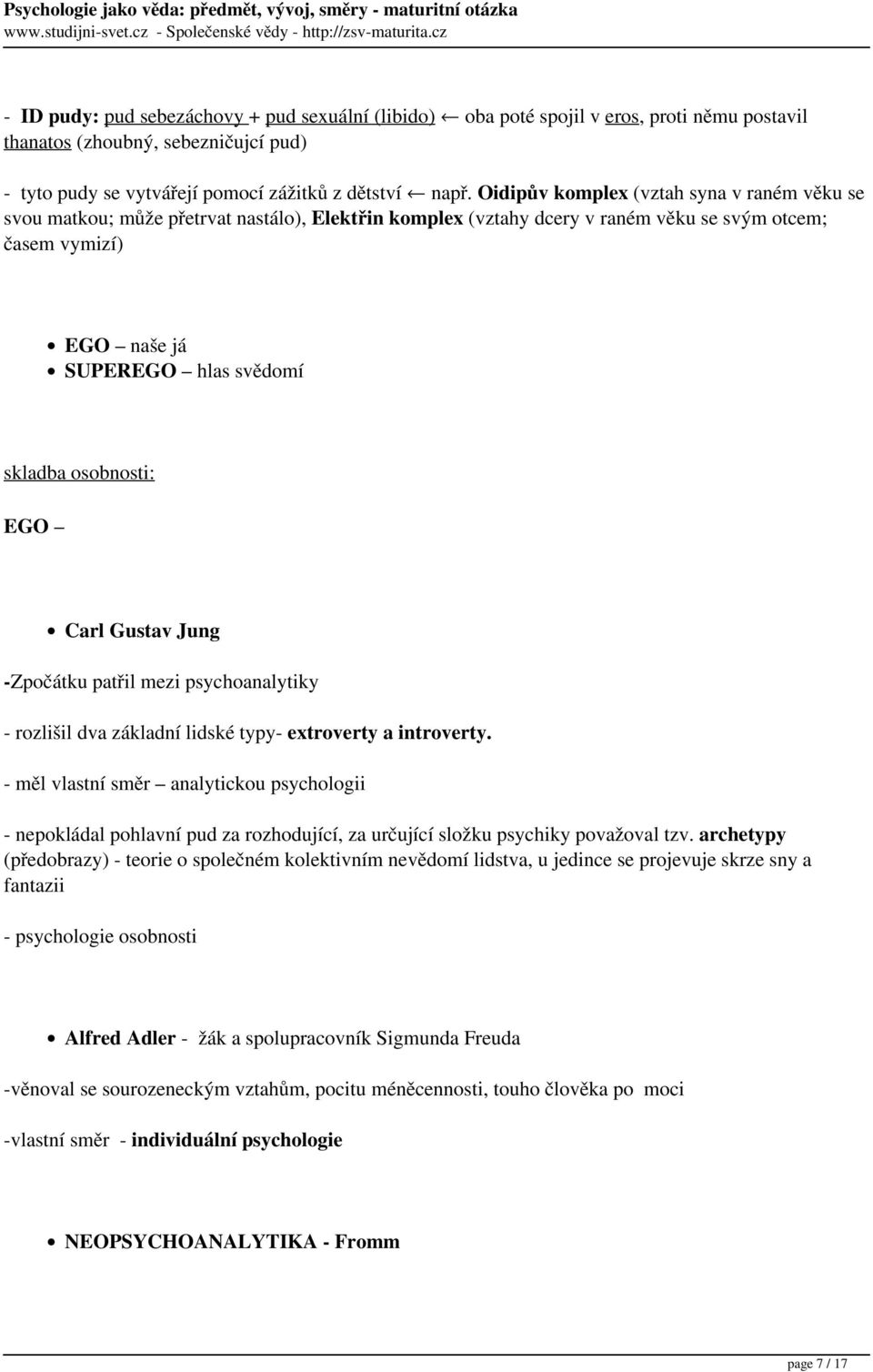 osobnosti: EGO Carl Gustav Jung -Zpočátku patřil mezi psychoanalytiky - rozlišil dva základní lidské typy- extroverty a introverty.