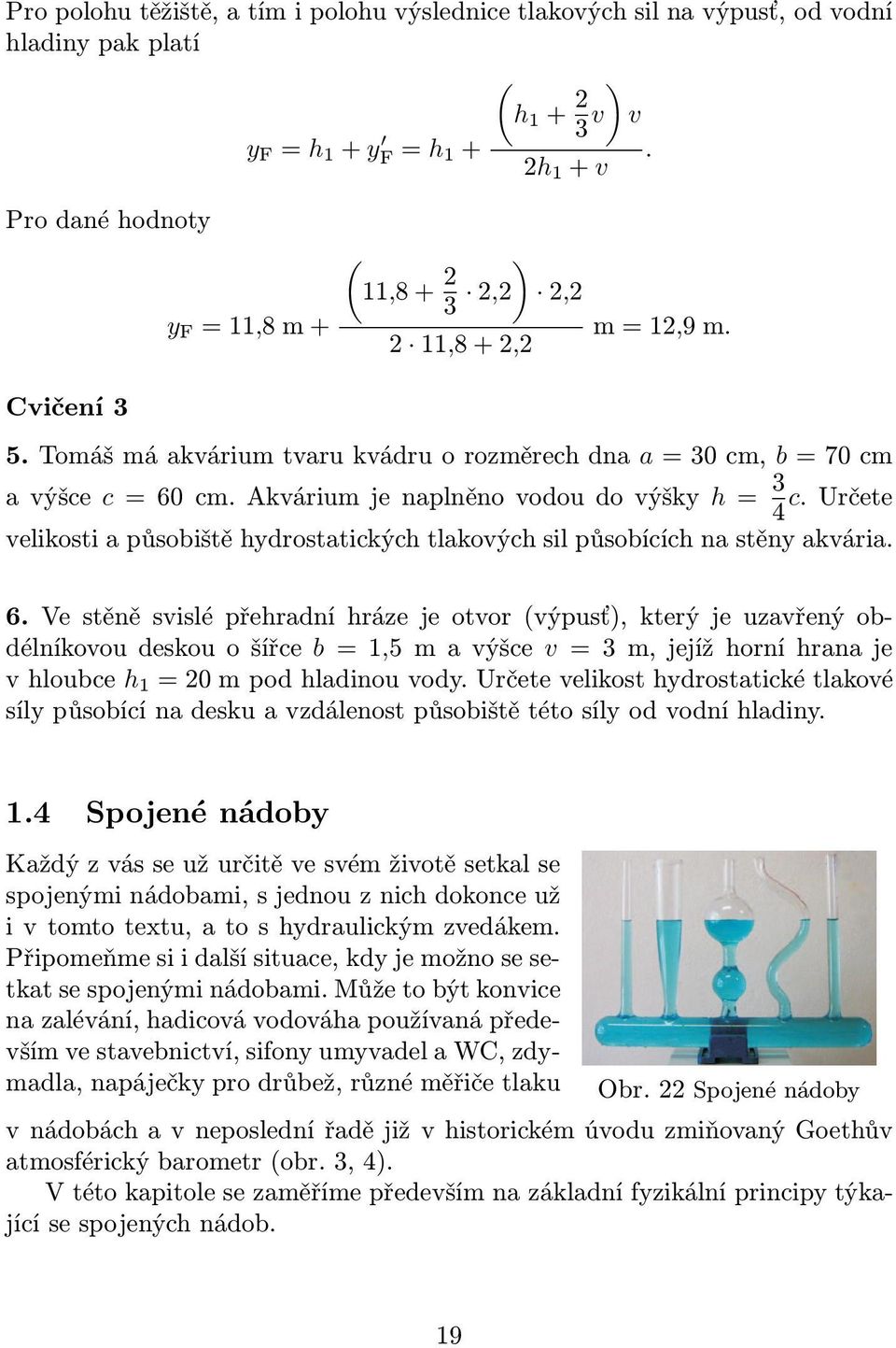 určete velikosti a působiště hydrostatických tlakových sil působících na stěny akvária. 6.