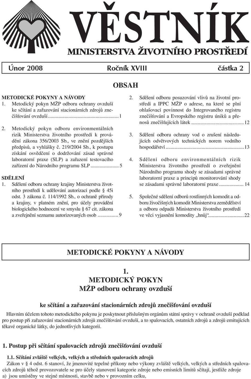 , k postupu získání osvědčení o dodržování zásad správné laboratorní praxe (SLP) a zařazení testovacího zařízení do Národního programu SLP... 5 SDĚLENÍ 1.