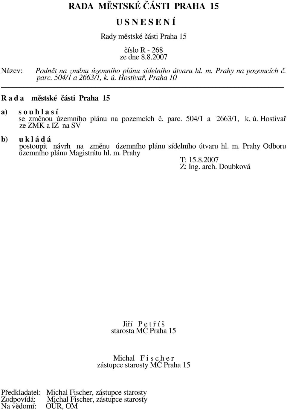 Prahy Odboru územního plánu Magistrátu hl. m. Prahy T: 15.8.2007 Z: Ing. arch.