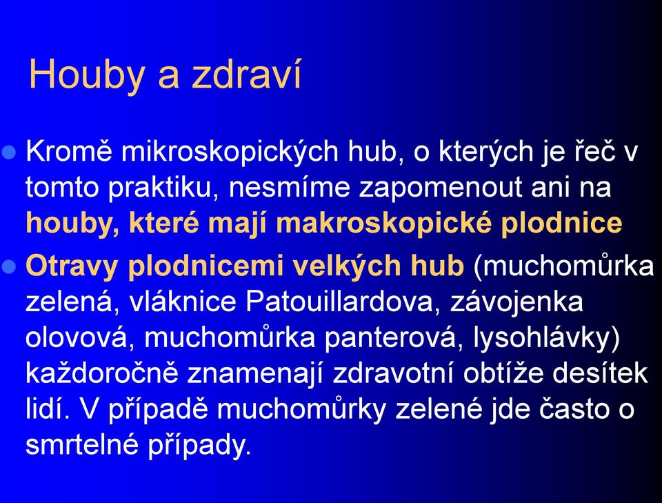 zelená, vláknice Patouillardova, závojenka olovová, muchomůrka panterová, lysohlávky)