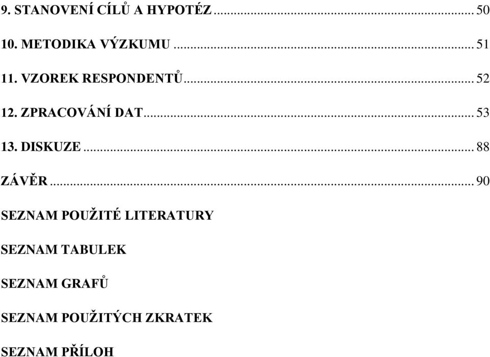 .. 53 13. DISKUZE... 88 ZÁVĚR.