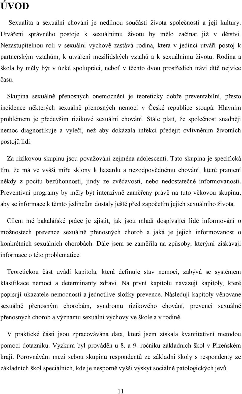 Rodina a škola by měly být v úzké spolupráci, neboť v těchto dvou prostředích tráví dítě nejvíce času.