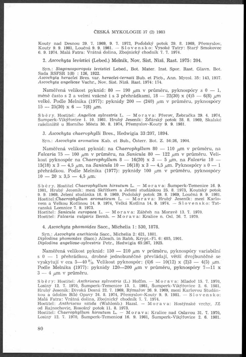 Spor. Rast. Glavn. Bot. Sada RSFSR 1(8) : 126, 1922. Ascochyta heraclei Bres. var. heraclei-ternati Bub. et Picb., Ann. Mycol. 35: 143, 1937. Ascochyta angelicae Vachr., Nov. Sist. Nizš. Rast. 1974: 174.